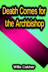 Death Comes for the Archbishop - Willa Cather - E-Book