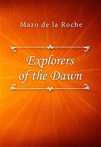 Explorers of the Dawn - Mazo de la Roche - E-Book