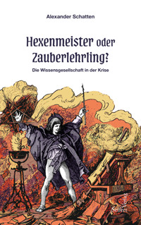 Hexenmeister oder Zauberlehrling? - Alexander Schatten - E-Book