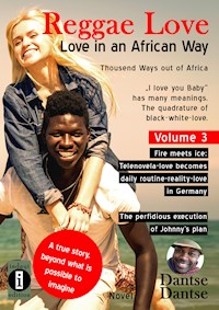 Cover Reggae Love 3 Reggae Love Love in an African Way Thousend Ways out of Africa "I love you Baby" has many meanings - Dantse Dantse - E-Book