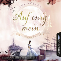 Auf ewig mein - Time School, Band 2 (Gekürzt) - Eva Völler - Hörbuch