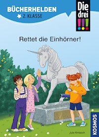 Die drei !!!, Bücherhelden 2. Klasse, Rettet die Einhörner! (drei Ausrufezeichen) - Jule Ambach - E-Book