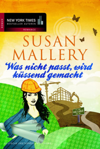 Was nicht passt, wird küssend gemacht - Susan Mallery - E-Book