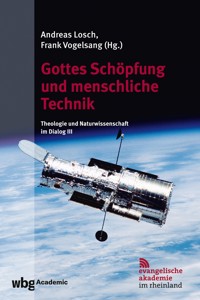 Gottes Schöpfung und menschliche Technik -  - E-Book