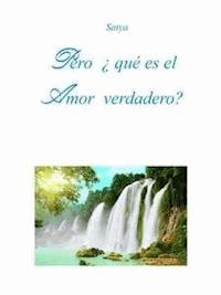 Pero ¿qué es el Amor verdadero? - Satya - E-Book