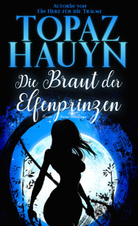 Die Braut der Elfenprinzen - Topaz Hauyn - E-Book