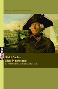 Cäsar in Sanssouci - Ulrich Sachse - E-Book