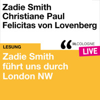 Zadie Smith führt uns durch London NW - lit.COLOGNE live (ungekürzt) - Zadie Smith - Hörbuch