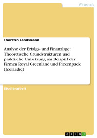 Analyse der Erfolgs- und Finanzlage: Theoretische Grundstrukturen und praktische Umsetzung am Beispiel der Firmen Royal Greenland und Pickenpack (Icelandic) - Thorsten Landsmann - E-Book