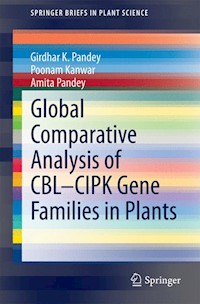 Global Comparative Analysis of CBL-CIPK Gene Families in Plants - Girdhar K. Pandey - E-Book
