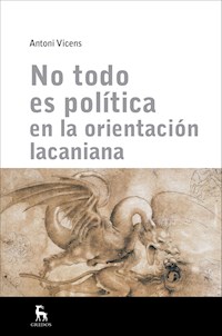 No todo es política en la orientación lacaniana - Antoni Vicens - E-Book
