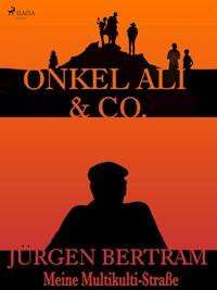 Onkel Ali & Co. - Meine Multikulti-Straße - Jürgen Bertram - E-Book