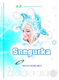 Snegurka. Neues Märchen 7 - Pavel Grünmeier - E-Book