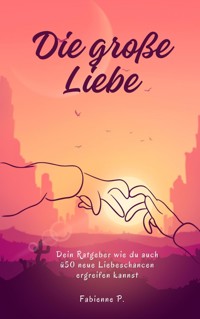 Die große Liebe - Fabienne P. - E-Book