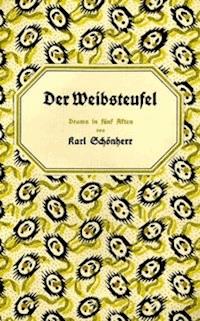 Der Weibsteufel Drama in fünf Akten - Schönherr, Karl - kostenlos E-Book