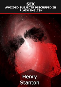 Sex (Avoided Subjects Discussed in Plain English) - Henry Stanton - E-Book