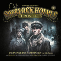 Sherlock Holmes Chronicles, Folge 121: Die Schule der Verbrecher - Thomas Ostwald - Hörbuch