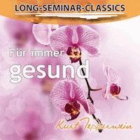 Long-Seminar-Classics - Für immer gesund -  - Hörbuch