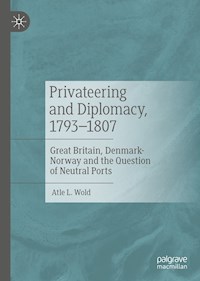 Privateering and Diplomacy, 1793–1807 - Atle L. Wold - E-Book
