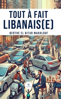 Tout à fait Libanais(e) - Berthe El Bitar Makhlouf - E-Book