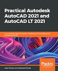 Practical Autodesk AutoCAD 2021 and AutoCAD LT 2021 - Yasser Shoukry - E-Book