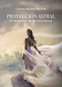 PROYECCIÓN ASTRAL - Liliane Moura Martins - E-Book