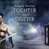 Schattenweg - Tochter-der-Götter-Trilogie 3 (Ungekürzt) - Amanda Bouchet - Hörbuch