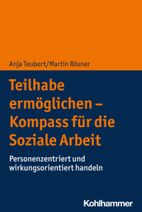 Teilhabe ermöglichen - Kompass für die Soziale Arbeit - Anja Teubert - E-Book