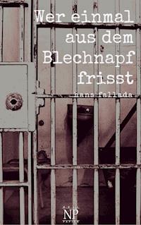 Wer einmal aus dem Blechnapf frisst - Hans Fallada - E-Book