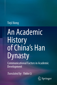 An Academic History of China's Han Dynasty - Tieji Xiong - E-Book