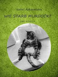 Wie starb Murdock? - Isabel Ackermann - E-Book