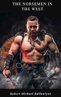 The Norsemen in the West - Robert Michael Ballantyne - E-Book