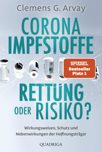 Corona-Impfstoffe: Rettung oder Risiko? - Clemens G. Arvay - E-Book