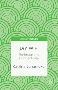 DiY WiFi: Re-imagining Connectivity - K. Jungnickel - E-Book