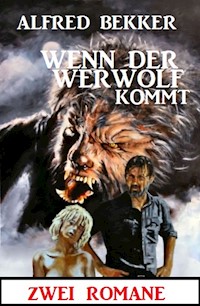 Wenn der Werwolf kommt: Zwei Romane - Alfred Bekker - E-Book