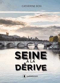 Seine à la dérive - Catherine Bon - E-Book