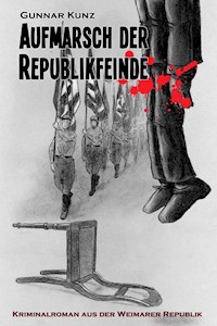 Aufmarsch der Republikfeinde - Gunnar Kunz - E-Book