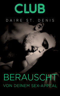 Berauscht von deinem Sex-Appeal - Daire St. Denis - E-Book