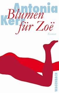 Blumen für Zoë - Antonia Kerr - E-Book