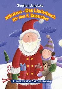 Nikolaus - Das Liederbuch für den 6. Dezember - Stephen Janetzko - E-Book