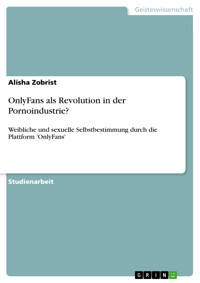 OnlyFans als Revolution in der Pornoindustrie? - Alisha Zobrist - E-Book