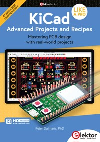 KiCad Like A Pro – Advanced Projects and Recipes - Peter Dalmaris - E-Book