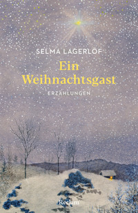 Ein Weihnachtsgast. Erzählungen - Selma  Lagerlöf - E-Book