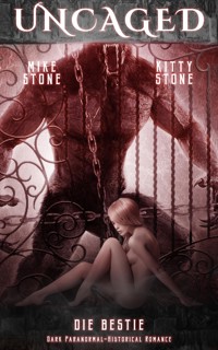 Uncaged - Die Bestie - Kitty Stone - E-Book