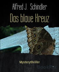 Das blaue Kreuz - Alfred J. Schindler - E-Book