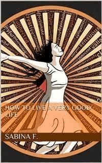 How To Live A very Good Life - Sabina F. - E-Book