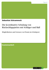 Die koordinative Schulung von Rückschlagspielen mit Schläger und Ball - Sebastian Schrammeck - E-Book