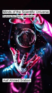 Minds of the Scientific Universe - Asif Ahmed Srabon - E-Book
