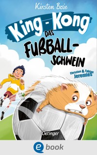 King-Kong, das Fußballschwein - Kirsten Boie - E-Book
