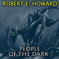 People of the Dark - Robert E. Howard - Hörbuch